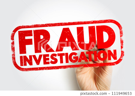 Fraud Investigation - examining evidence to determine if a fraud occurred, text concept stamp 111949653