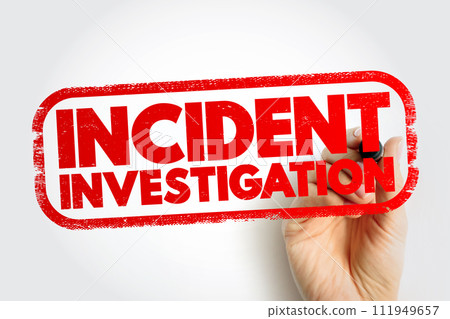 Incident Investigation - process for reporting, tracking, and investigating incidents, text concept stamp 111949657