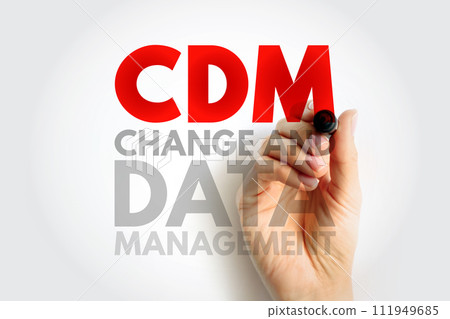 CDM Change and Data Management - helps solve business issues by aligning both people and processes to strategic initiatives, acronym text concept background 111949685
