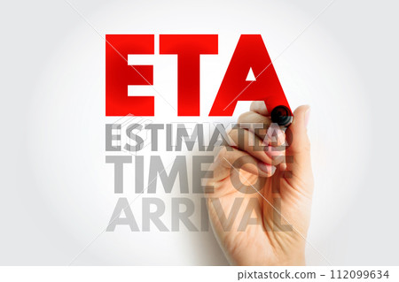 ETA Estimated Time of Arrival - time when a ship, vehicle, aircraft, cargo, emergency service, or person is expected to arrive at a certain place, acronym text concept background 112099634