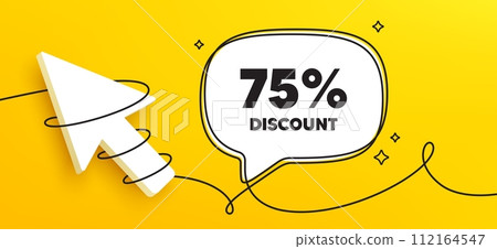 75 percent discount tag. Continuous line chat banner. Sale offer price sign. Special offer symbol. Discount speech bubble message. Wrapped 3d cursor icon. Vector 112164547