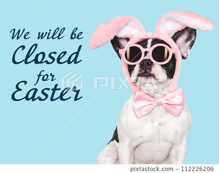 We will be closed for Easter. Signboard 112226206
