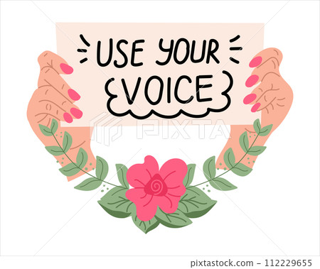 Feminism motivating slogan with floral elements. Woman power concept banner with slogan. Use your voice. Hand drawn colorful vector illustration. Feminism quotes and woman motivational slogan 112229655