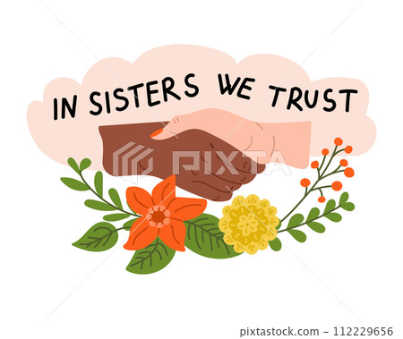 Sisterhood support slogan with floral elements. Woman power concept banner with slogan. In sisterhood we trust. Hand drawn colorful vector illustration. Feminism quotes and woman motivational slogan 112229656