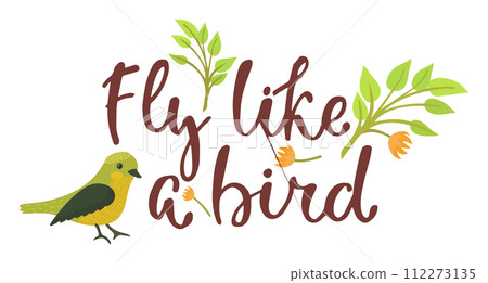 Yellow bird beside calligraphy text Fly bird floral accents. Inspirational quote nature design elements. Vector illustration 112273135