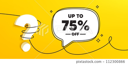 Up to 75 percent off sale. Continuous line chat banner. Discount offer price sign. Special offer symbol. Save 75 percentages. Discount tag speech bubble message. Wrapped 3d question icon. Vector Up to 75 percent off sale. Continuous line chat banner. Discount offer price sign. Special offer symbol. Save 75 percentages. Discount tag speech bubble message. Wrapped 3d question icon. Vector 112300866