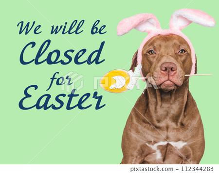 We will be closed for Easter. Signboard 112344283