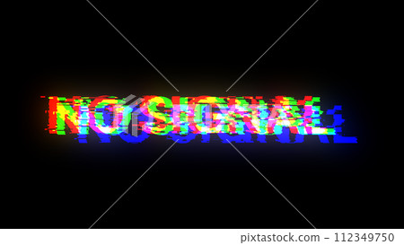 3D rendering no signal text with screen effects of technological glitches 3D rendering no signal text with screen effects of technological glitches 112349750