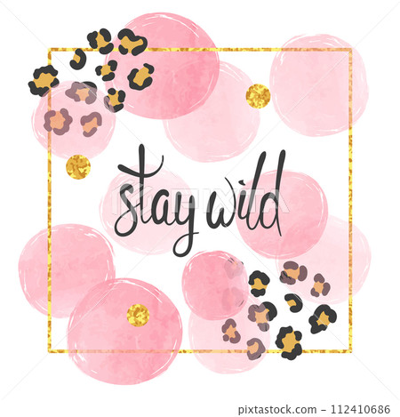 Stay wild vector illustration with lettering, leopard print and pink circles Stay wild vector illustration with lettering, leopard print and pink circles 112410686