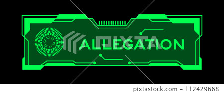 Green color of futuristic hud banner that have word allegation on user interface screen on black background Green color of futuristic hud banner that have word allegation on user interface screen on black background 112429668