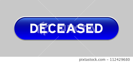 Blue color capsule shape button with word deceased on gray background 112429680