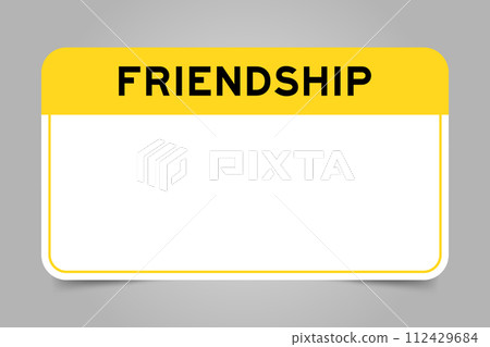 Label banner that have yellow headline with word friendship and white copy space, on gray background Label banner that have yellow headline with word friendship and white copy space, on gray background 112429684