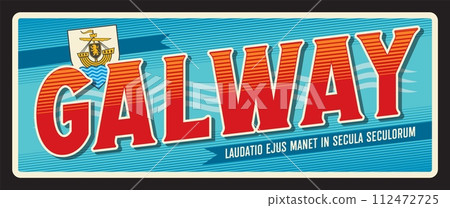 Galway city in Ireland province of Connacht. Vector travel plate or sticker, vintage tin sign, retro vacation postcard or journey signboard, luggage tag. Gaillimh plaque with slogan and seal Galway city in Ireland province of Connacht. Vector travel plate or sticker, vintage tin sign, retro vacation postcard or journey signboard, luggage tag. Gaillimh plaque with slogan and seal 112472725