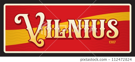 Vilnius capital of Lithuania, town Vilna. Vector travel plate or sticker, vintage tin sign, retro vacation postcard or journey signboard, luggage tag. Souvenir plaque with foundation year and flag 112472824