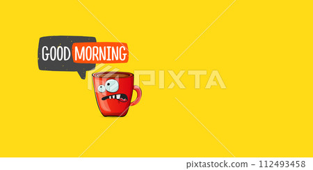 Good morning quote with cute red coffee cup character and speech bubble isolated yellow background. Vector good morning slogan and Coffee cartoon horizontal banner, label, funny banner design template 112493458