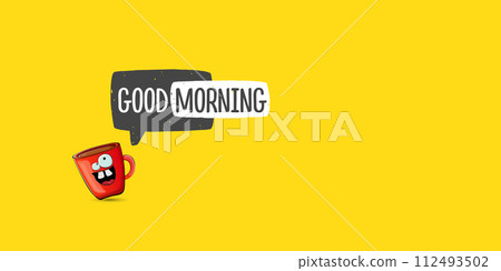 Good morning quote with cute red coffee cup character and speech bubble isolated yellow background. Vector good morning slogan and Coffee cartoon horizontal banner, label, funny banner design template Good morning quote with cute red coffee cup character and speech bubble isolated yellow background. Vector good morning slogan and Coffee cartoon horizontal banner, label, funny banner design template 112493502