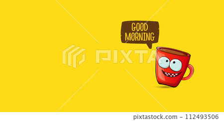 Good morning quote with cute red coffee cup character and speech bubble isolated yellow background. Vector good morning slogan and Coffee cartoon horizontal banner, label, funny banner design template Good morning quote with cute red coffee cup character and speech bubble isolated yellow background. Vector good morning slogan and Coffee cartoon horizontal banner, label, funny banner design template 112493506