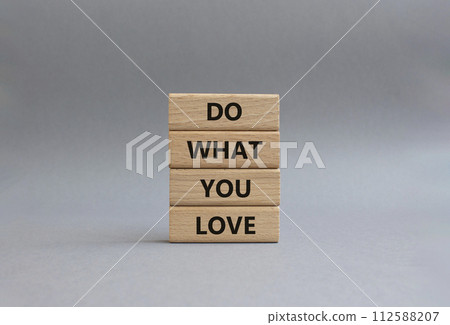 Do what you Love symbol. Concept words Do what you Love on wooden blocks. Beautiful grey background. Business and Do what you Love concept. Copy space Do what you Love symbol. Concept words Do what you Love on wooden blocks. Beautiful grey background. Business and Do what you Love concept. Copy space 112588207