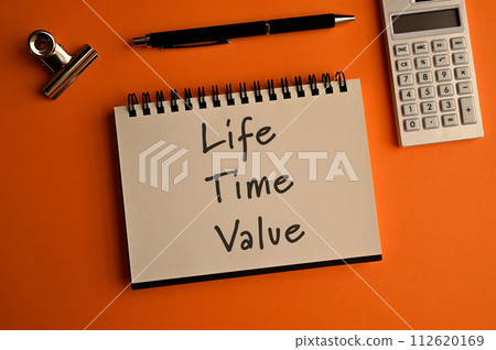 I have a notebook with the word Life Time Value. It's an eye-catching image. I have a notebook with the word Life Time Value. It's an eye-catching image. 112620169