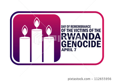 Day Of Remembrance Of the Victims of the Rwanda Genocide Day Of Remembrance Of the Victims of the Rwanda Genocide 112655956