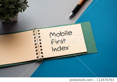 I have a notebook that contains the word Mobile First Index. As an eye-catching image. I have a notebook that contains the word Mobile First Index. As an eye-catching image. 112676763