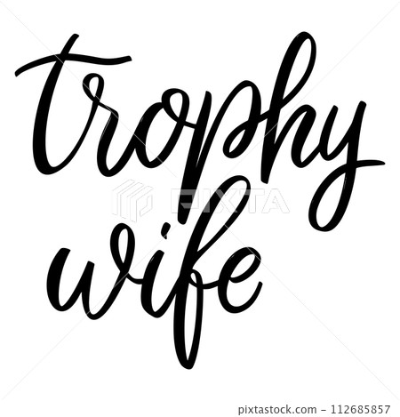Trophy wife. Lettering phrase on white background. Design element for greeting card, t shirt, poster. Vector illustration 112685857