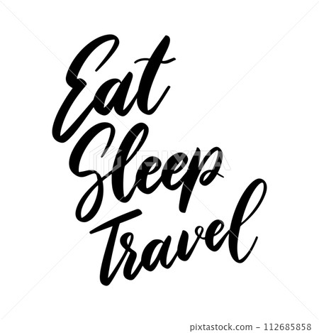 Eat, sleep, travel. Lettering phrase on white background. Design element for greeting card, t shirt, poster. Vector illustration 112685858