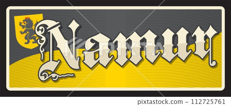 Namur, Belgian city travel sticker and plate, vector tin sign. Belgium Namen, Walloon Nameur city and municipality in Wallonia, luggage tag and travel plaque with Belgian emblem Namur, Belgian city travel sticker and plate, vector tin sign. Belgium Namen, Walloon Nameur city and municipality in Wallonia, luggage tag and travel plaque with Belgian emblem 112725761