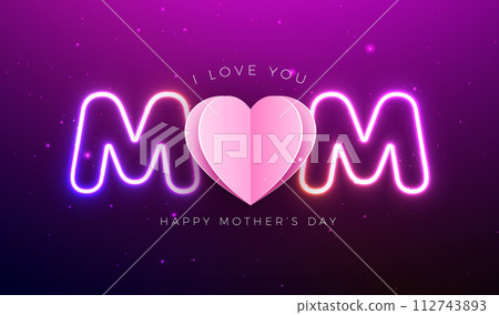 Happy Mother's Day Greeting Card Design with Pink Paper Heart and Glowing Neon Light I Love You Mom Typography Lettering on Violet Background. Vector Mother Day Illustration for Postcard, Banner Happy Mother's Day Greeting Card Design with Pink Paper Heart and Glowing Neon Light I Love You Mom Typography Lettering on Violet Background. Vector Mother Day Illustration for Postcard, Banner 112743893