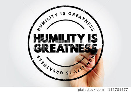 Humility Is Greatness text stamp, concept background 112781577