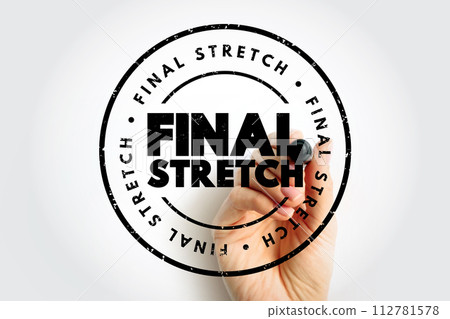 Final Stretch text stamp, concept background Final Stretch text stamp, concept background 112781578