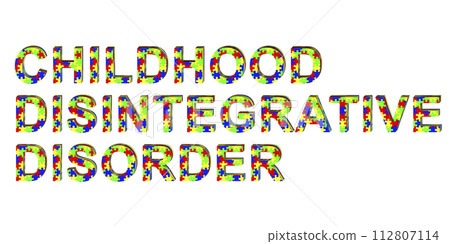 Childhood disintegrative disorder, a text made of colorful puzzle patterns, 3D illustration Childhood disintegrative disorder, a text made of colorful puzzle patterns, 3D illustration 112807114