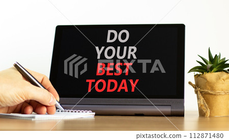 Do your best today symbol. Concept words Do your best today on beautiful black tablet. Beautiful white background. Businessman hand. Business motivational do your best today concept. Copy space. 112871480