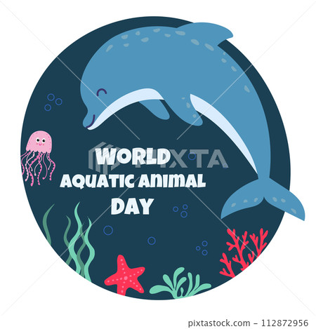 World aquatic animal day, vector poster with dolphin, jellyfish and corals. World aquatic animal day, vector poster with dolphin, jellyfish and corals. 112872956