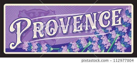 Provence geographical province in France known for field of lavender flowers. Vector travel plate, vintage tin sign, retro postcard design. French territory card and medieval typography 112977804