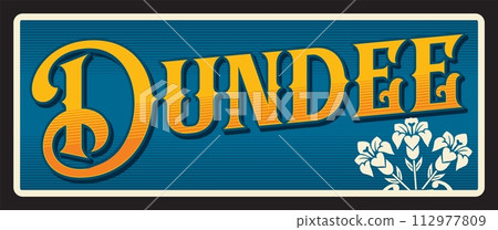 City of Dundee, UK Scotland town and council area. Vector travel plate or sticker, vintage tin sign, retro vacation postcard or journey signboard, luggage tag. Card with flowers flag City of Dundee, UK Scotland town and council area. Vector travel plate or sticker, vintage tin sign, retro vacation postcard or journey signboard, luggage tag. Card with flowers flag 112977809
