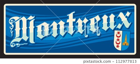 Montreux Swiss city in Switzerland Riviera Pays d Enhaut region. Vector travel plate or sticker, vintage tin sign, retro vacation postcard or journey signboard, luggage tag. Card with coat of arms 112977813
