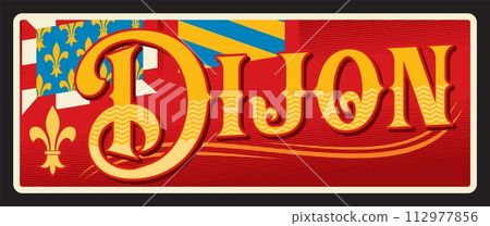 Dijon prefecture of the Cote d Or department in France. Vector travel plate, vintage tin sign, retro welcome postcard or signboard. French journey old sticker or card, magnet with flags 112977856