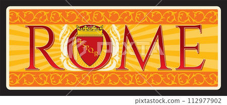 Rome italian city tin sign, retro travel plate. Italy vacation journey or voyage souvenir vintage plaque. European city vector banner with Coat of Arms and retro italian ornament 112977902