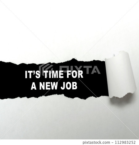 Ripped paper with the text of its time for a new job 112983252