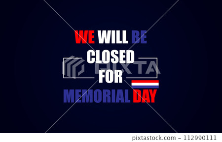We Will Be closed for memorial day text with usa flag design 112990111