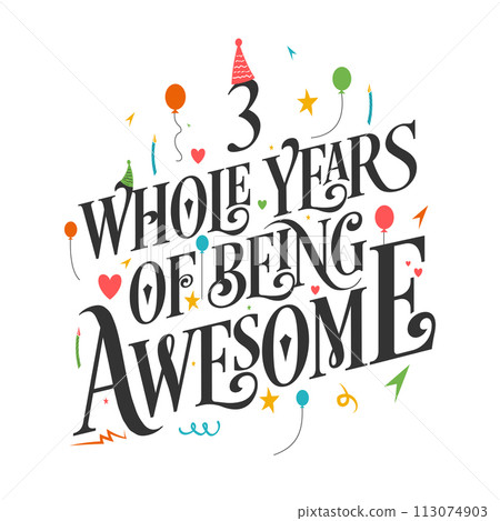 3 years Birthday And 3 years Wedding Anniversary Typography Design, 3 Whole Years Of Being Awesome. 3 years Birthday And 3 years Wedding Anniversary Typography Design, 3 Whole Years Of Being Awesome. 113074903