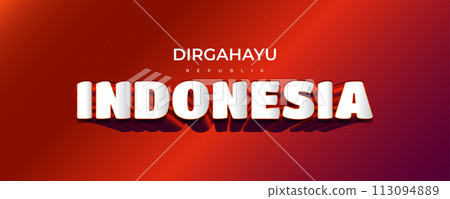 Happy Indonesia Independence Day Banner or Poster with 3D Text. Indonesian Birthday Greeting. Dirgahayu Indonesia 113094889