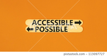 Accessible or possible symbol. Concept word Accessible or Possible on beautiful wooden stick. Beautiful orange table orange background. Business and accessible or possible concept. Copy space 113097727