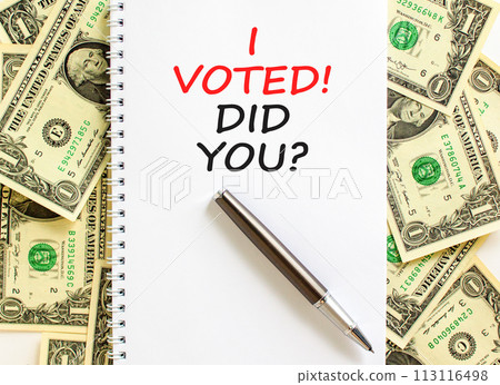 I voted. Did you symbol. Concept words I voted. Did you on beautiful white note. Black pen. Beautiful dollar bills background. Dollar bills. Business I voted. Did you concept. Copy space. 113116498