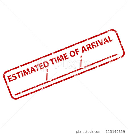 Estimated time of arrival, rubber stamp print Estimated time of arrival, rubber stamp print 113149839