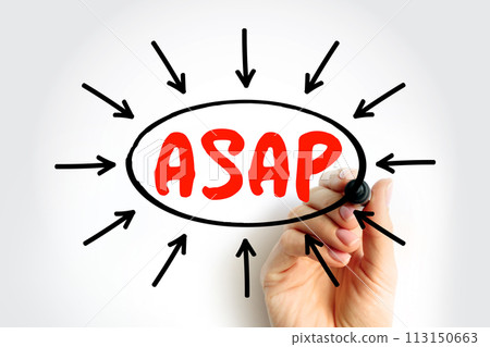 ASAP As Soon As Possible - as quickly as you can, as fast as possible, immediately, acronym text with arrows ASAP As Soon As Possible - as quickly as you can, as fast as possible, immediately, acronym text with arrows 113150663
