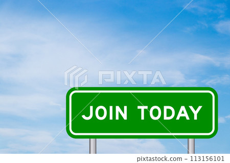 Green color transportation sign with word join today on blue sky with white cloud background 113156101