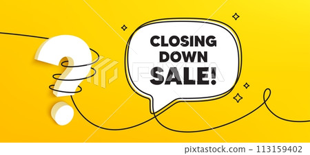 Closing down sale. Continuous line chat banner. Special offer price sign. Advertising discounts symbol. Closing down sale speech bubble message. Wrapped 3d question icon. Vector 113159402