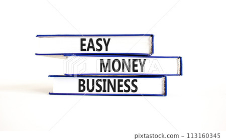 Easy money business symbol. Concept words Easy money business on beautiful books. Beautiful white table white background. Easy money business concept. Copy space. Easy money business symbol. Concept words Easy money business on beautiful books. Beautiful white table white background. Easy money business concept. Copy space. 113160345